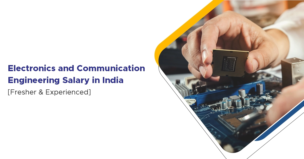 Electronics and Communication Engineering Salary in India (Fresher & Experienced)