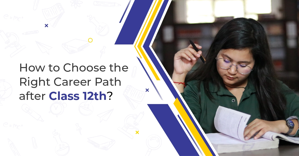 How to Choose the Right Career Path after Class 12th?