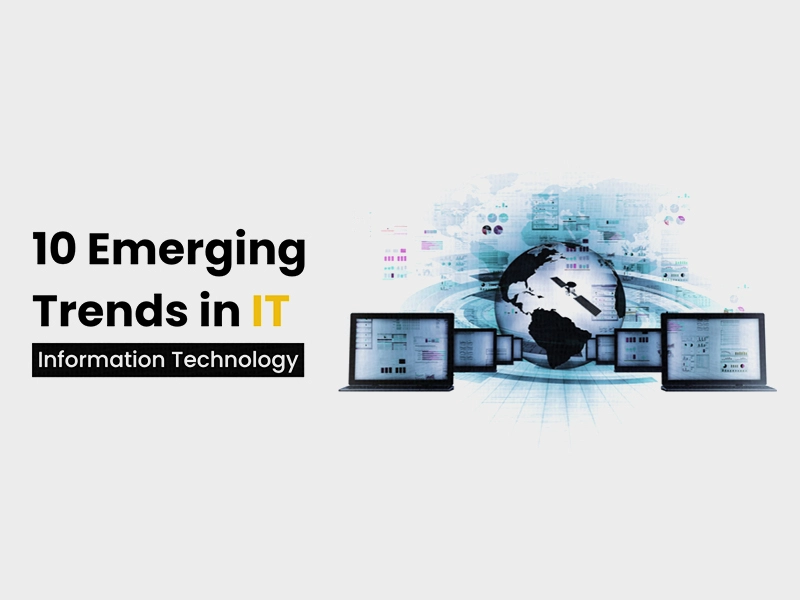 10 Emerging Trends in IT - Stay Ahead in the Evolving Technological Landscape