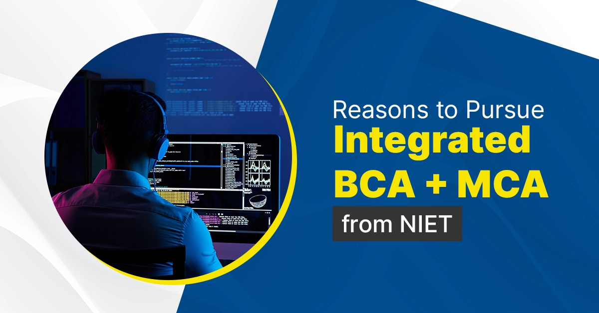 Reasons to Pursue Integrated BCA + MCA from NIET