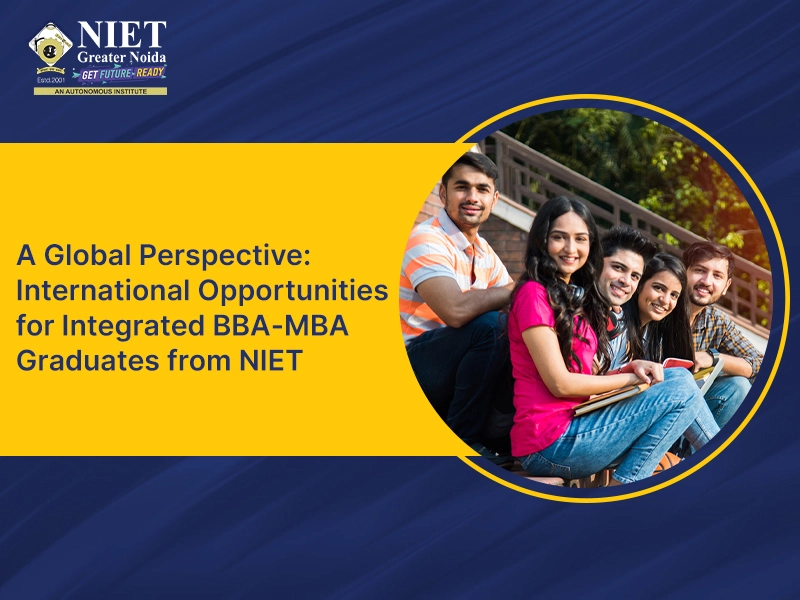 A Global Perspective: International Opportunities For Integrated BBA-MBA Graduates from NIET